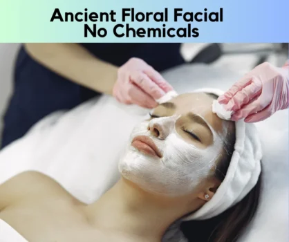 Ancient Floral Facial - No Chemicals